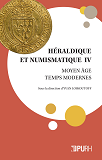 Heraldique Et Numismatique Iv. Moyen Age - Temps Modernes