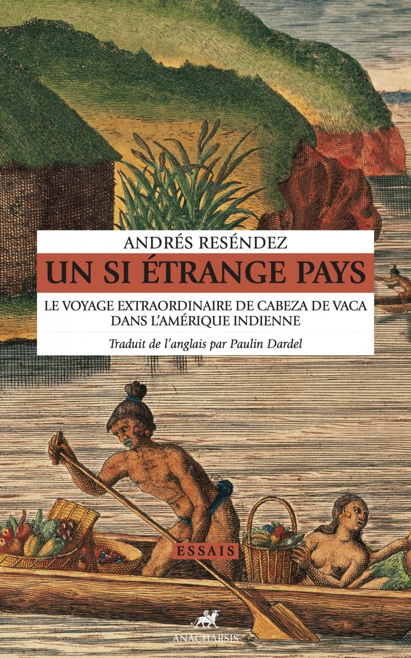 Un Si Etrange Pays - Le Voyage Extraordinaire De Cabeza De V