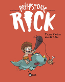 Prehistoric Rick, Tome 01 - Y'A Pas D'Aretes Dans Le T-Rex