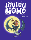 Loulou Et Momo, Tome 01 - Meme Pas Peur ! - Meme Pas Peur !                                         