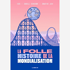 La Folle Histoire De La Mondialisation En Bd