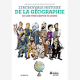 L'Incroyable Histoire De La Geographie