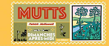 Mutts : Dimanches Apres-Midi