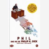 Phil. Une Vie De Philip K. Dick