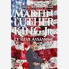 Martin Luther King Jr. - Le Reve Assassine