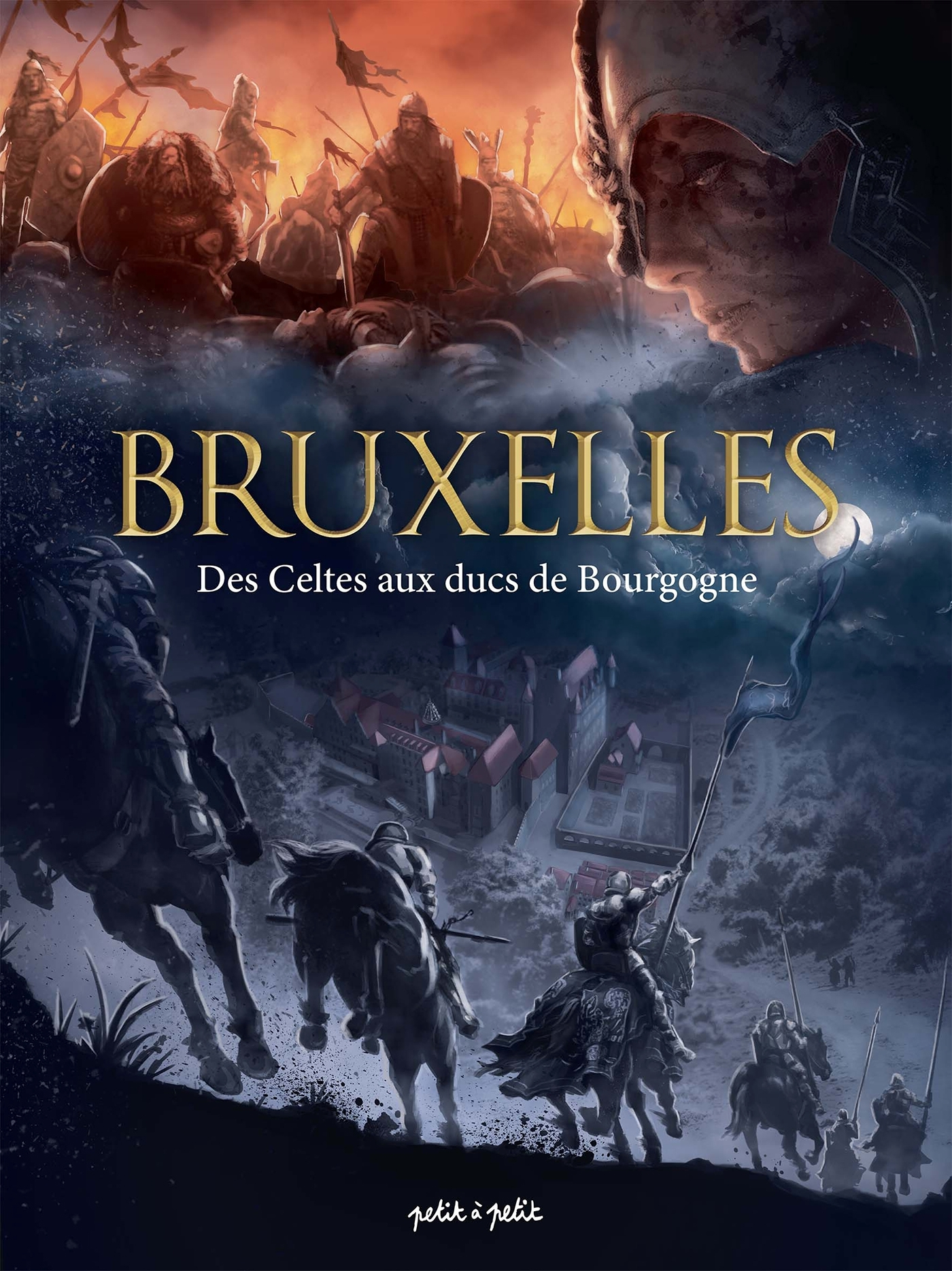 Bruxelles En Bd - Tome 1 - Des Celtes Aux Ducs De Bourgogne