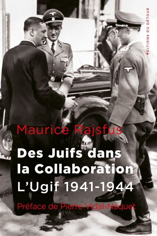 Des Juifs Dans La Collaboration - L'Ugif 1941-1944